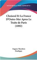 Choiseul Et La France D'Outre-Mer Apres Le Traite de Paris (1892)