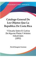 Catalogo General De Los Objetos Que La Republica De Costa Rica