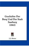 Geschichte Der Burg Und Der Stadt Saarburg (1862)