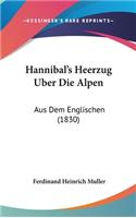 Hannibal's Heerzug Uber Die Alpen