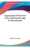 Organization Of The First Prince Hall Grand Lodge In Massachusetts