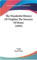 The Wonderful History Of Virgilius The Sorcerer Of Rome (1893)