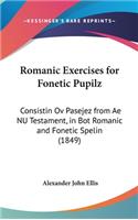 Romanic Exercises for Fonetic Pupilz: Consistin Ov Pasejez from Ae NU Testament, in Bot Romanic and Fonetic Spelin (1849)