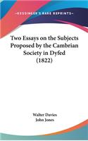 Two Essays on the Subjects Proposed by the Cambrian Society in Dyfed (1822)