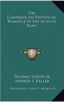 The Clansman an Historical Romance of the Ku Klux Klan