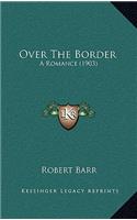 Over the Border: A Romance (1903)