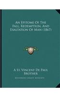 An Epitome Of The Fall, Redemption, And Exaltation Of Man (1867)