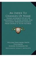 Index to Changes of Name