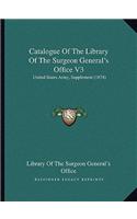 Catalogue of the Library of the Surgeon General's Office V3