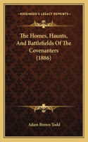 Homes, Haunts, And Battlefields Of The Covenanters (1886)