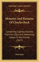 Memoirs And Remains Of Charles Buck: Containing Copious Extracts From His Diary And Interesting Letters To His Friends (1817)