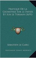 Pratique De La Geometrie Sur Le Papier Et Sur Le Terrain (1691)