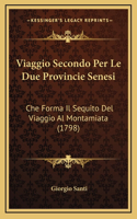 Viaggio Secondo Per Le Due Provincie Senesi: Che Forma Il Sequito Del Viaggio Al Montamiata (1798)