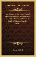 An Answer to the Latter Part of Lord Bolingbrokea Acentsacentsa A-Acentsa Acentss Letters on the Study of History, Part 1-2 (1762): (English)