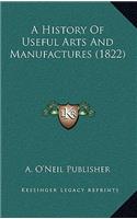 A History Of Useful Arts And Manufactures (1822)