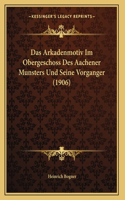 Das Arkadenmotiv Im Obergeschoss Des Aachener Munsters Und Seine Vorganger (1906)