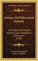 Aristeae Ad Philocratem Epistvla