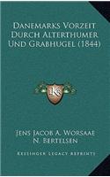 Danemarks Vorzeit Durch Alterthumer Und Grabhugel (1844)