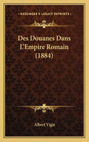 Des Douanes Dans L'Empire Romain (1884): (French)