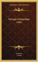 Chirurgie Orthopedique (1904)
