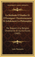 La Methode D'Etudier Et D'Enseigner Chretiennement Et Solidement La Philosophie