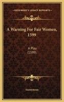 A Warning For Fair Women, 1599