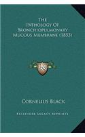 The Pathology of Bronchiopulmonary Mucous Membrane (1853)
