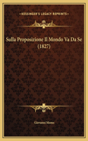 Sulla Proposizione Il Mondo Va Da Se (1827)