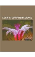 Logic in Computer Science: Peano Axioms, Boolean Satisfiability Problem, Presburger Arithmetic, Fuzzy Logic, Denotational Semantics, Combinationa