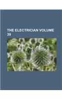 The Electrician Volume 39