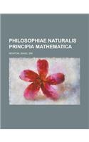 Philosophiae Naturalis Principia Mathematica: (Latin)