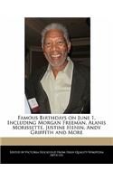 Famous Birthdays on June 1, Including Morgan Freeman, Alanis Morissette, Justine Henin, Andy Griffith and More: (English)