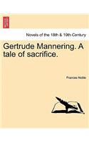 Gertrude Mannering. a Tale of Sacrifice.