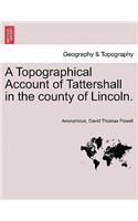 Topographical Account of Tattershall in the County of Lincoln.