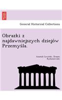 Obrazki Z Najdawniejszych Dziejo W Przemys La.