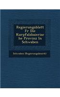 Regierungsblatt Fur Die Kurpfalzbaierische Provinz in Schwaben