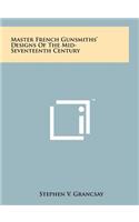Master French Gunsmiths' Designs Of The Mid-Seventeenth Century