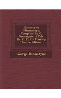 Bannatyne Manuscript, Compiled by G. Bannatyne. 4 Vols. [In 11 PT.].
