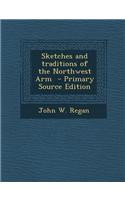 Sketches and Traditions of the Northwest Arm - Primary Source Edition