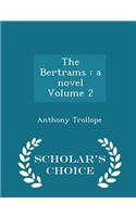 The Bertrams: A Novel Volume 2 - Scholar's Choice Edition