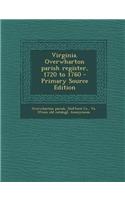 Virginia. Overwharton Parish Register, 1720 to 1760