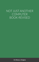 Not Just Another Computer Book-Revised