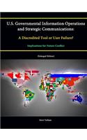 U.S. Governmental Information Operations and Strategic Communications: A Discredited Tool or User Failure? Implications for Future Conflict (Enlarged Edition)