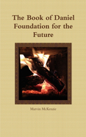 The Book of Daniel Foundation for the Future