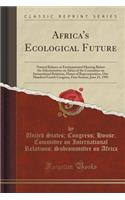 Africa's Ecological Future: Natural Balance or Environmental Hearing Before the Subcommittee on Africa of the Committee on International Relations