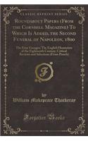 Roundabout Papers (from the Cornhill Magazine) to Which Is Added, the Second Funeral of Napoleon, 1800: The Four Georges; The English Humorists of the Eighteenth Century; Critical Reviews and Selections (from Punch) (Classic Reprint)