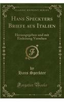 Hans Speckters Briefe Aus Italien: Herausgegeben Und Mit Einleitung Versehen (Classic Reprint)