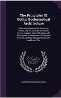 The Principles Of Gothic Ecclesiastical Architecture: (English)