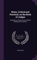 Notes, Critical and Practical, on the Book of Judges: Designed as a General Help to Biblical Reading and Instruction(English)