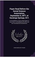Paper Read Before the Social Science Association, September 6, 1877, at Saratoga Springs, N.Y.: On the Relations of the United States to Each Other, As Modified by the War and the Constitutional Amendments